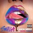 Swalla (feat. Nicki Minaj & Ty Dolla $ign) Swalla (feat. Nicki Minaj & Ty Dolla $ign)