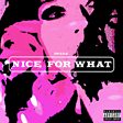 Nice For What Nice For What