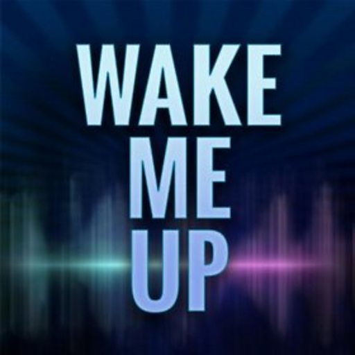Wake Me Up Wake Me Up